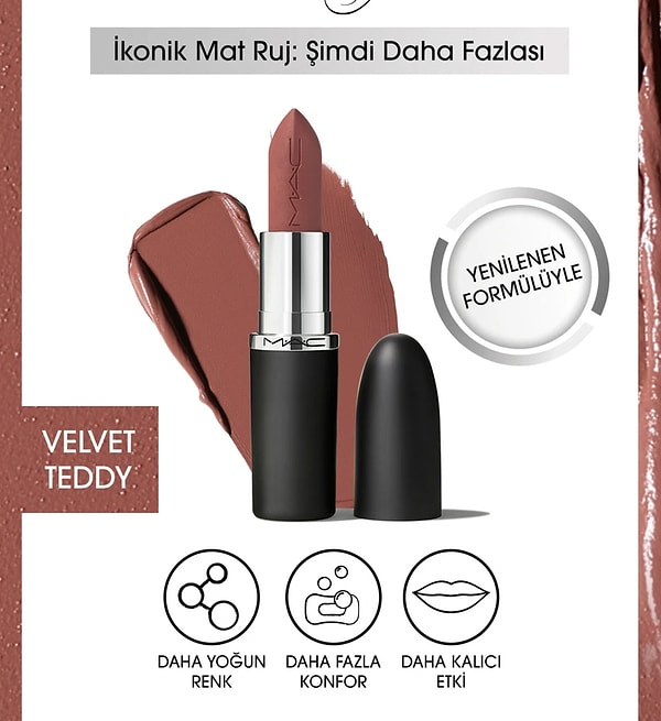 Mac M·A·CXIMAL Silky Matte Lipstick, efsanevi Velvet Teddy rengiyle dudaklara yoğun renk ve nemlendirme sağlıyor.