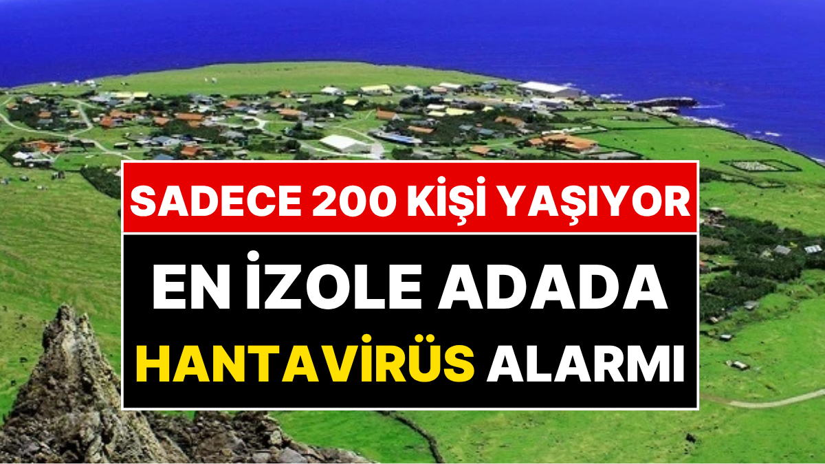 Sadece 200 Kişinin Yaşadığı Dünyanın En Ücra Adasında Hantavirüs Vakası