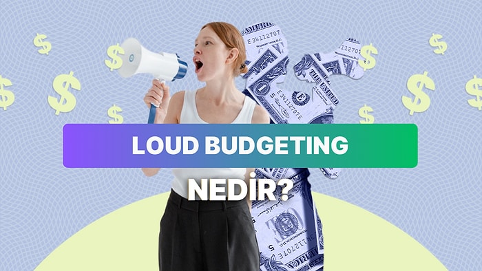 Sessiz İstifa Sonrası Yeni Trend: “Loud Budgeting” (Sesli Bütçeleme) Nedir?
