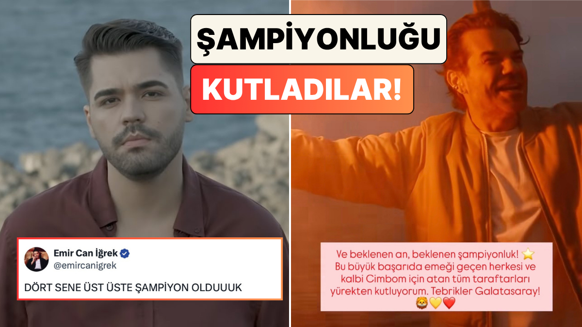 Mayıslar Yine Onların! Galatasaray'ın 4. Kez Üst Üste Gelen Şampiyonluğuna Ünlü İsimlerin Paylaşımları