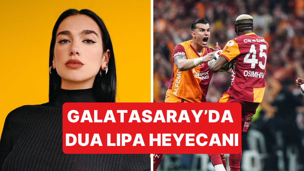 Galatasaray Taraftarı Şampiyonluk Kutlamalarına Dua Lipa'yı İstiyor