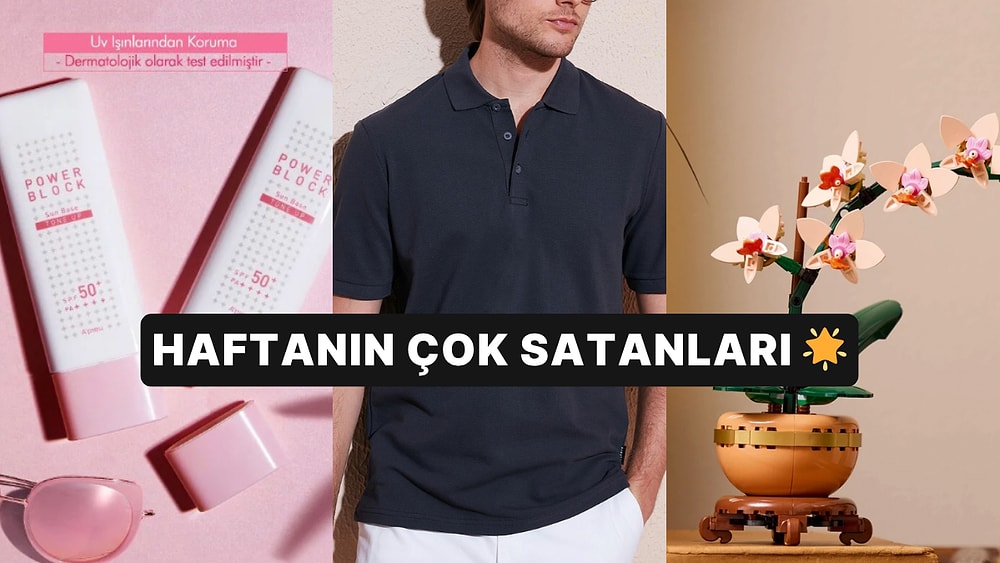 Haftanın En Popülerleri: Herkesin Sepetine Eklediği Haftanın En Çok Satan Ürünleri