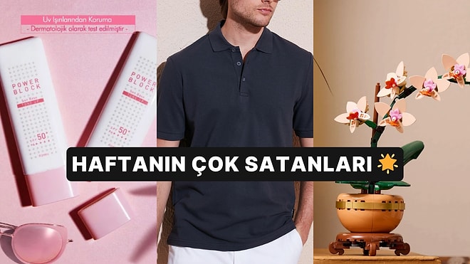 Haftanın En Popülerleri: Herkesin Sepetine Eklediği Haftanın En Çok Satan Ürünleri
