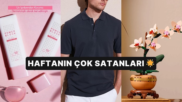 Haftanın En Popülerleri: Herkesin Sepetine Eklediği Haftanın En Çok Satan Ürünleri