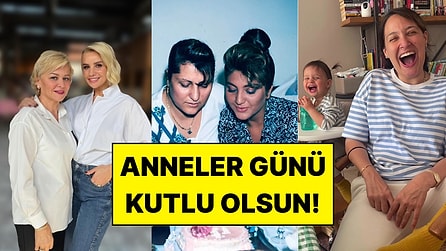 Ünlüler Anneler Günü Paylaşımlarıyla Sosyal Medyada Gündeme Geldi