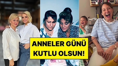 Ünlüler Anneler Günü Paylaşımlarıyla Sosyal Medyada Gündeme Geldi