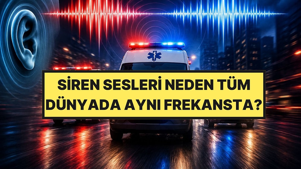 Ambulans, İtfaiye, Polis: Dünyanın Her Yerinde Siren Sesleri Neden Aynı Tonda?