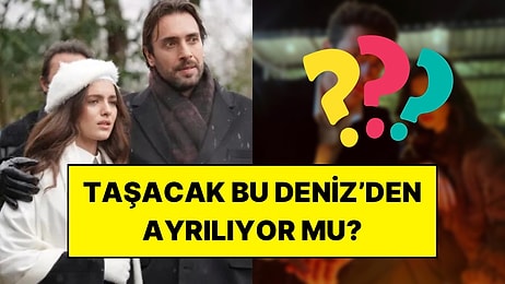 Ünlü Oyuncunun Taşacak Bu Deniz’den Ayrıldığı İddiası Sosyal Medyada Gündemde