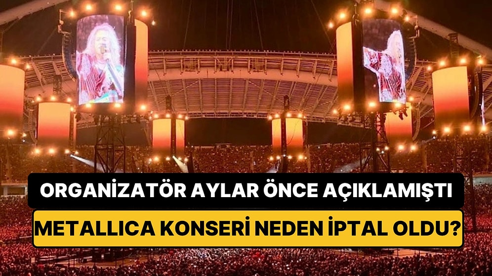 Organizatör Aylar Önceden Açıklamıştı: Metallica Türkiye Konseri Neden İptal Oldu?