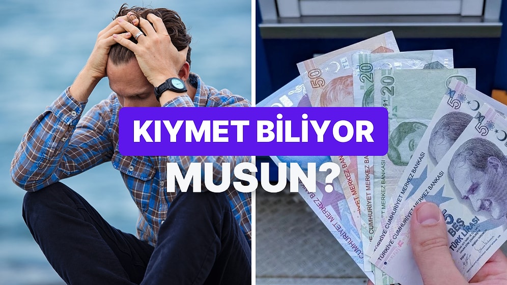 Paranın Değerinden Gerçekten Ne Kadar Anlıyorsun?
