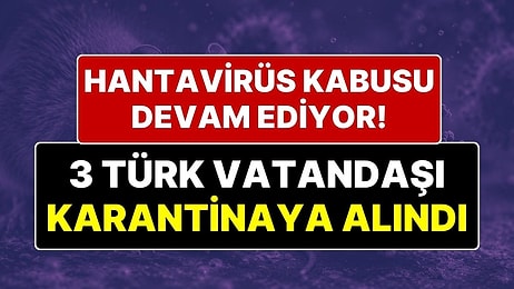Hantavirüslü Gemiden 150 Kişi Çıkarıldı: 3 Türk Vatandaşı Türkiye’ye Geldi, Acil Karantinaya Alındı!