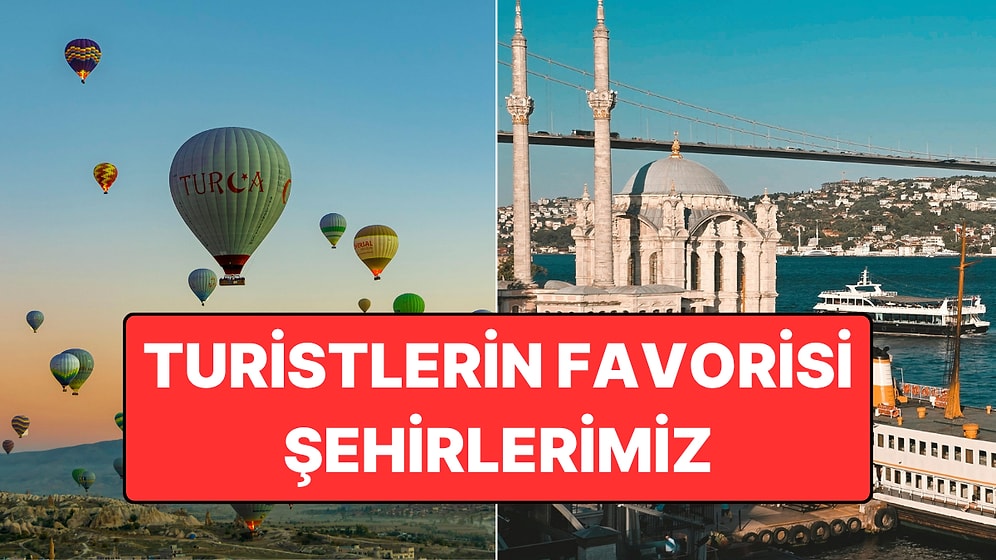 Türkiye'de En Çok Turist Çeken İller Listelendi!