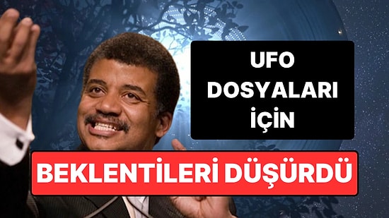 Astrofizikçi Neil deGrasse Tyson’dan Uzaylı Dosyaları Yorumu: “Beklendiği Kadar Büyük Bir Şey Çıkmayacak”