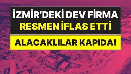 İzmir'de Dev Şirket İçin İflas Kararı: Tasfiye Süreci Başladı, Alacaklılar Kapıya Dayandı!