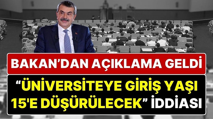 Milli Eğitim Bakanı Yusuf Tekin’den Açıklama Geldi: “Üniversiteye Giriş Yaşı 15’e Düşürülecek” İddiası