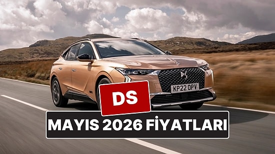 Mayıs 2026 DS Fiyat Listesi! İşte DS 4, 7 ve 9 Güncel Fiyatları