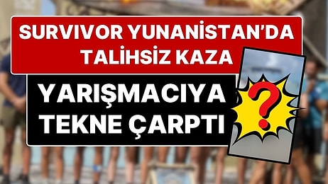 Survivor Yarışmacısına Tekne Çarptı: Survivor Yunanistan’da Talihsiz Kaza