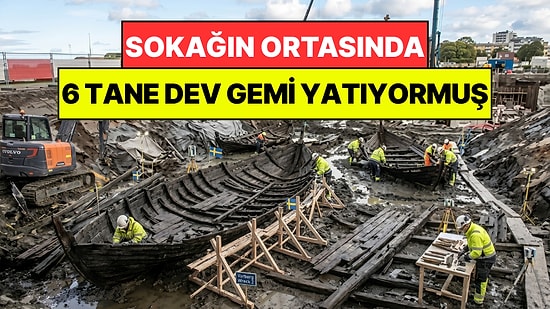 Tünel Kazısında Kazara Bulundu: Sokağın Ortasında 17. Yüzyıldan Kalma 6 Tane Gemi Yatıyormuş