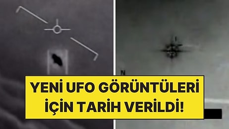 Daha Önce Görülmemiş UFO Görüntüleri İçin Yeni Tarih Verildi