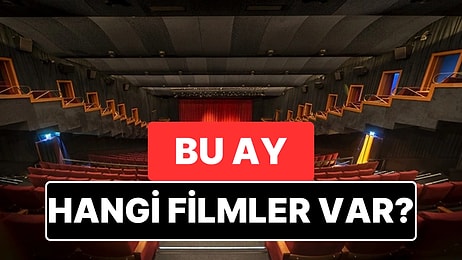 Mayıs Ayı Sinema Listesi: Bu Ay Hangi Filmler Geliyor?