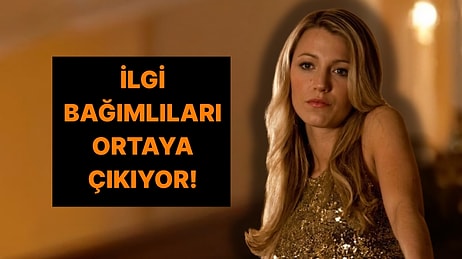Bu Davranışlara Sahipsen İlgi Bağımlısı Birisin Demektir!