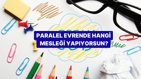 Paralel Evrende Ne İş Yapıyorsun?