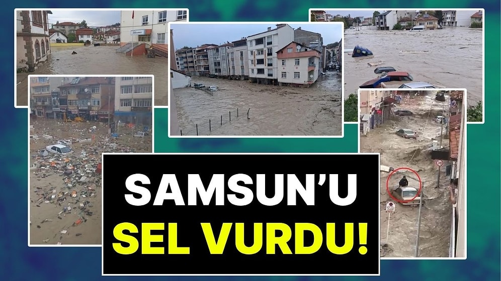Samsun'u Sel Vurdu, Okullar Tatil Edildi: Evleri ve İş Yerlerini Su Bastı, Arabalar Sürüklendi!