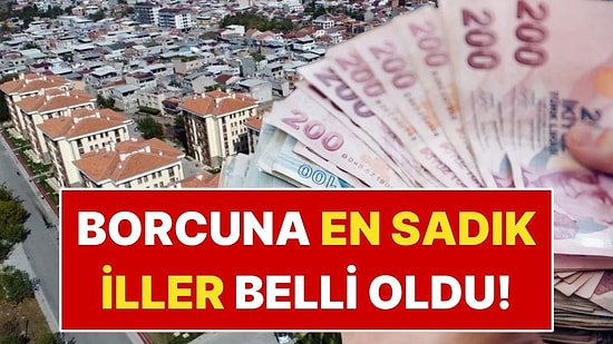 BDDK Verileri Açıklandı: Borcuna En Sadık ve En Riskli İller Belli Oldu!