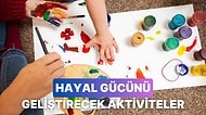Çocuğunuzun Hayal Gücünü Geliştirecek Aktiviteler