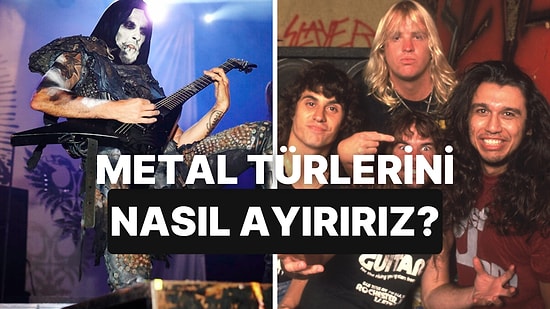 Trash, Death, Doom Karıştıysa Toplanın: Metal Alt Türlerini Ayırmanın En Kolay Yolları