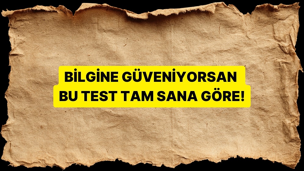10 Soruluk Genel Kültür Testine Göre Ne Kadar Bilgilisin?