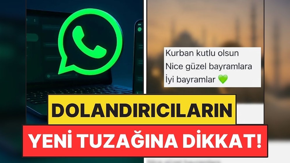 Dolandırıcıların Yeni Tuzağına Dikkat! WhatsApp’tan Flu Bayram Görseli Gönderiyorlar
