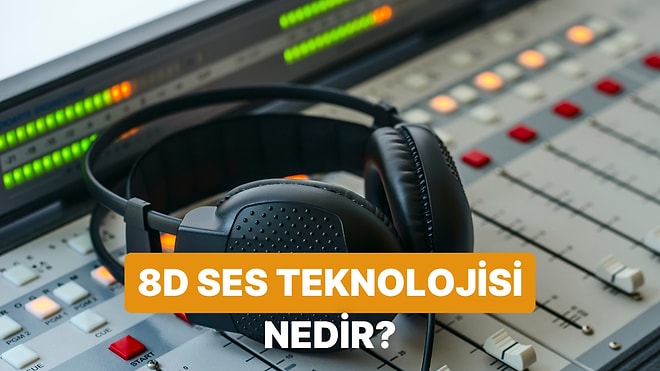 Kulaklığınızı Hazırlayın: 8D Ses Teknolojisi Gerçekten Beyni Kandırıyor mu?