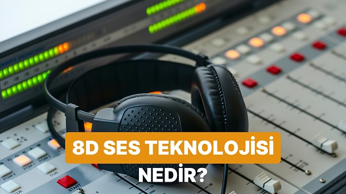 Kulaklığınızı Hazırlayın: 8D Ses Teknolojisi Gerçekten Beyni Kandırıyor mu?