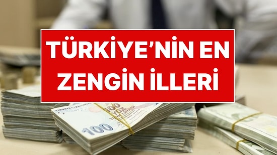 Paranın Yüzde 44'ü Tek Bir Şehirde! Türkiye En Zengin İlleri Belli Oldu