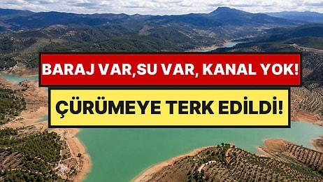57 Milyon Dolar Harcadılar Ama Kanal Yapmadılar: 30 Milyar Litre Su Yıllardır Kullanılamıyor