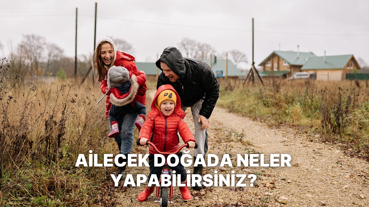 Çocuklara Doğayı Sevdirmek İçin Ailecek Denemeniz 
