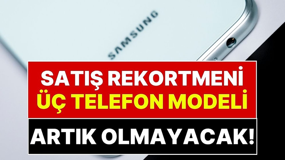 Efsaneler İçin Yolun Sonu: Samsung’un Türkiye’de En Çok Satılan Üç Modeli Artık Güncelleme Almayacak