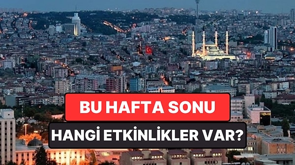 Hafta Sonu Kültür Sanat Rehberi: 16-17 Mayıs'ta İzmir, Ankara, Eskişehir ve Antalya’da Neler Var?