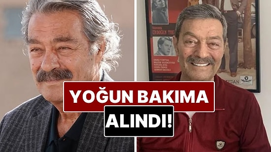 Hastaneye Kaldırıldı: Kadir İnanır Yeniden Yoğun Bakıma Alındı!