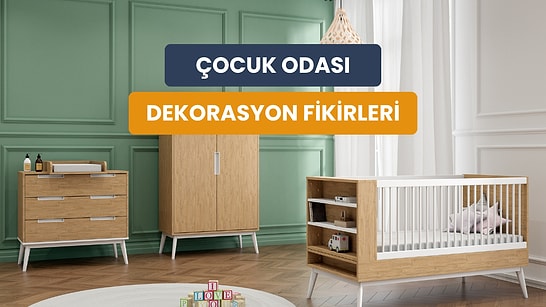 Kişisel Alan ve Disiplin İçin Çocuğunuzun Odasını Nasıl Dekore Etmelisiniz?