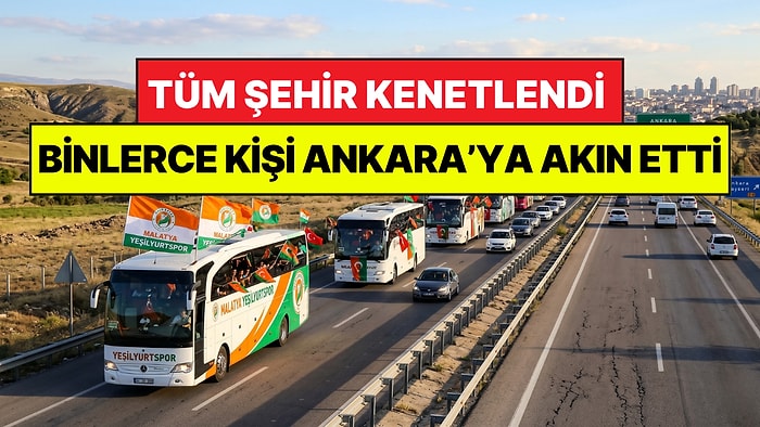 40 Otobüsle ve Yüzlerce Özel Araçla Ankara'ya Akın Ediyorlar: Tüm Şehir Kenetlendi!