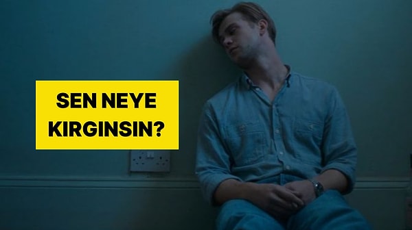 Sen Aslında Kime Kırgınsın?