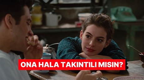 Evet/Hayır Testine Göre Eski Sevgiline Takıntılı mısın?