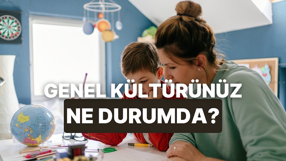 Bu Testi Çocuğunla Çöz: Genel Kültürünüzü Ölçüyoruz!