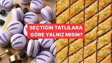Seçtiğin Tatlılara Göre Yalnız mısın?