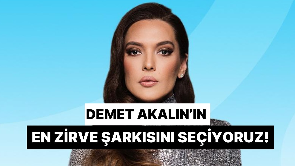 Sadece Gerçek Fanlar Cevaplasın: Demet Akalın'ın Zirveye Çıkan En Güçlü Şarkısı Ne?