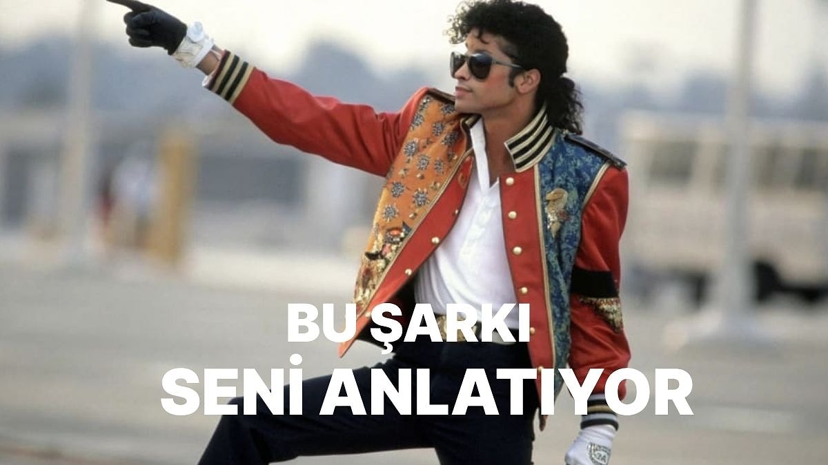 Michael Jackson Şarkılarından Hangisi Seni Yansıtıyor?