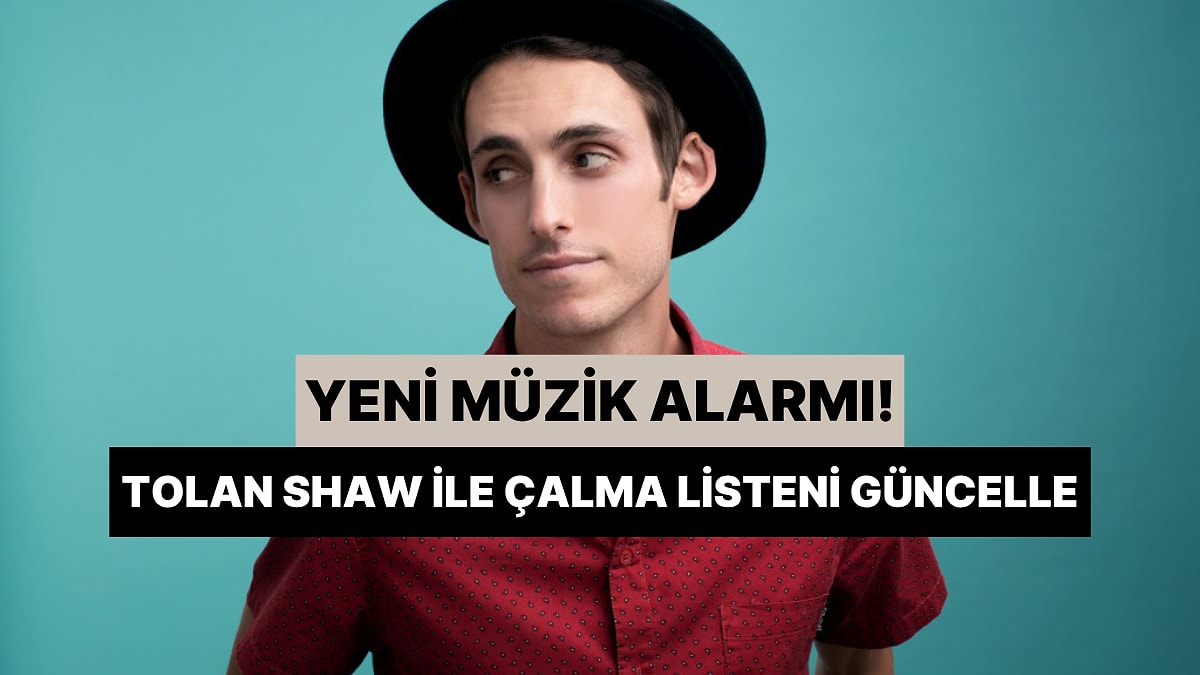 Yeni Müzik Alarmı: Tolan Shaw İle Çalma Listeni Güncellemeye Hazırlan!