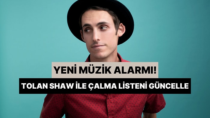 Yeni Müzik Alarmı: Tolan Shaw İle Çalma Listeni Güncellemeye Hazırlan!